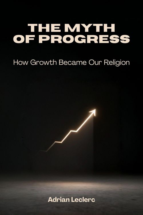 Produktbild: The Myth of Progress: How Growth Became Our Religion