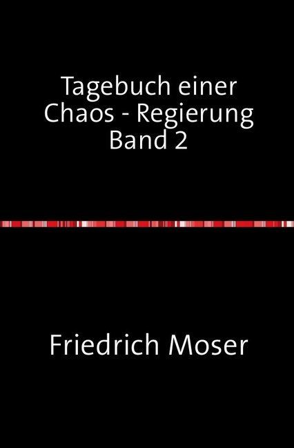 Produktbild: Tagebuch einer Chaos - Regierung / Tagebuch einer Chaos - Regierung Band 2