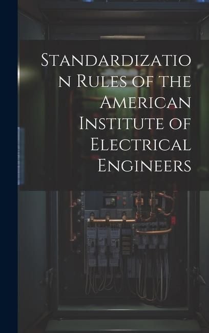 Produktbild: Standardization Rules of the American Institute of Electrical Engineers