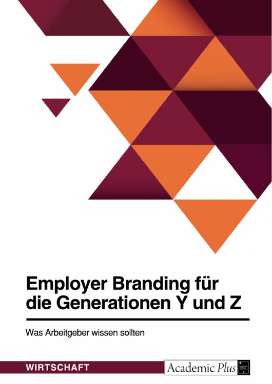 Produktbild: Employer Branding f&uuml;r die Generationen Y und Z. Was Arbeitgeber wissen sollten