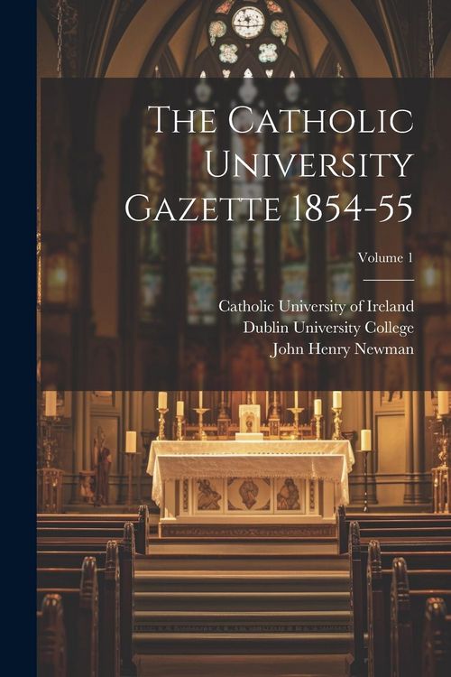 Produktbild: The Catholic University Gazette 1854-55; Volume 1