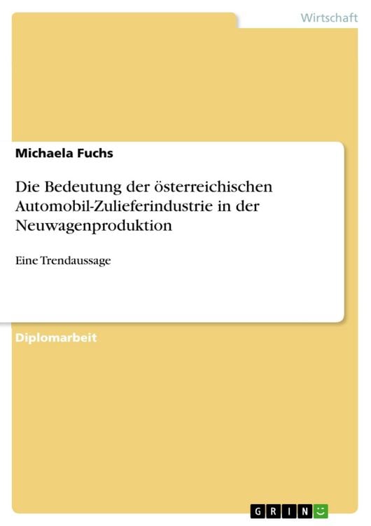 Produktbild: Die Bedeutung der &ouml;sterreichischen Automobil-Zulieferindustrie in der Neuwagenproduktion