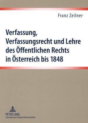 Produktbild: Verfassung, Verfassungsrecht und Lehre des Oeffentlichen Rechts in Oesterreich bis 1848
