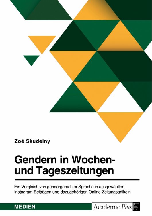 Produktbild: Gendern in Wochen- und Tageszeitungen. Ein Vergleich von gendergerechter Sprache in ausgew&auml;hlten Instagram-Beitr&auml;gen und dazugeh&ouml;rigen Online-Zeitungs