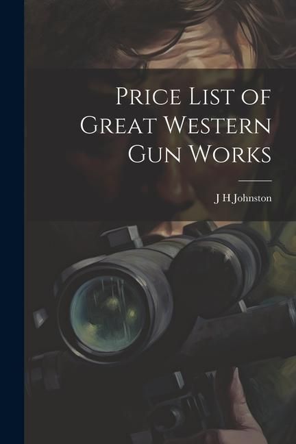 Produktbild: Price List of Great Western Gun Works