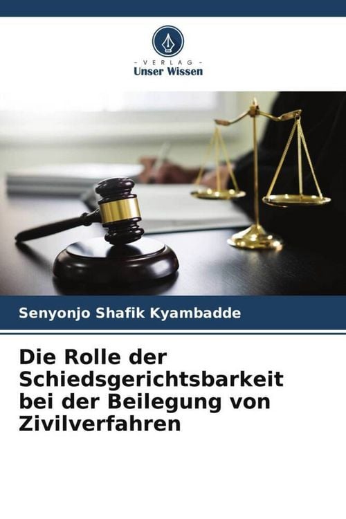 Produktbild: Die Rolle der Schiedsgerichtsbarkeit bei der Beilegung von Zivilverfahren
