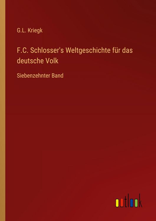 Produktbild: F.C. Schlosser's Weltgeschichte f&uuml;r das deutsche Volk