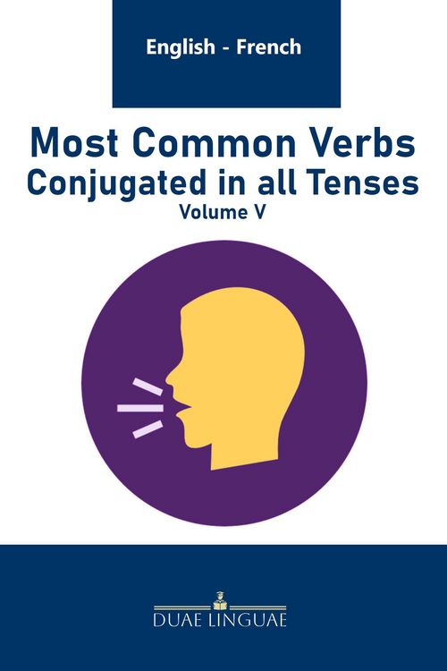 Produktbild: Most Common Verbs Conjugated in all Tenses (English - French Verb Tables, #5)