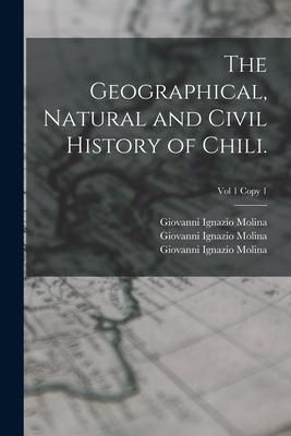 Produktbild: The Geographical, Natural and Civil History of Chili.; Vol 1 copy 1