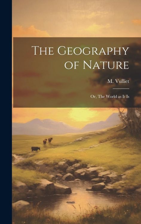 Produktbild: The Geography of Nature; or, The World as it Is