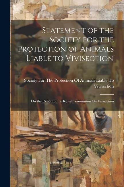 Produktbild: Statement of the Society for the Protection of Animals Liable to Vivisection: On the Report of the Royal Commission On Vivisection