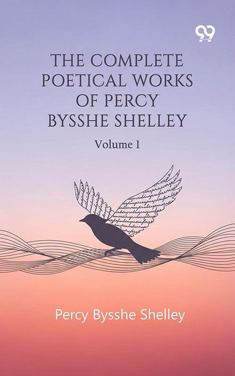 Produktbild: Complete Poetical Works Of Percy Bysshe Shelley: Volume 1