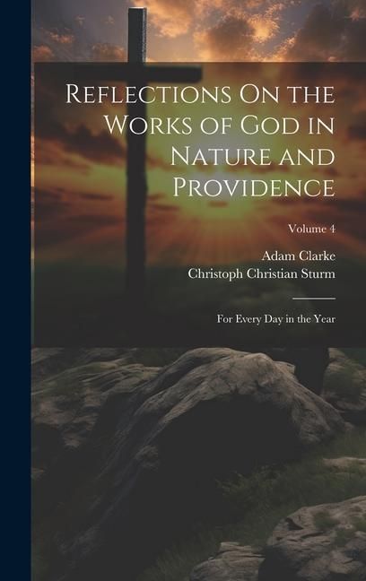 Produktbild: Reflections On the Works of God in Nature and Providence: For Every Day in the Year; Volume 4