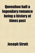 Produktbild: Queenhoo Hall; A Legendary Romance; Being a History of Times Past