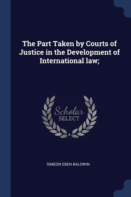 Produktbild: The Part Taken by Courts of Justice in the Development of International law;