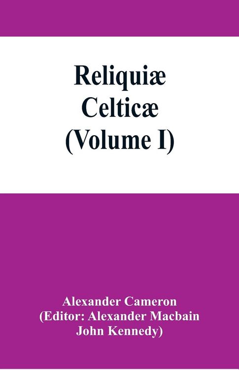 Produktbild: Reliqui&aelig; celtic&aelig;; texts, papers and studies in Gaelic literature and philology (Volume I)