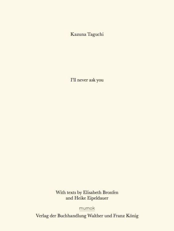 Produktbild: Kazuna Taguchi. I&acute;ll never ask you