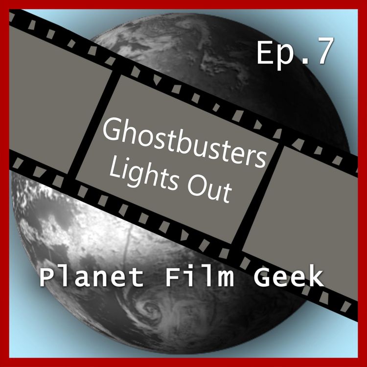Produktbild: Planet Film Geek, PFG Episode 7: Ghostbusters, Lights Out
