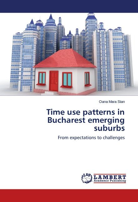Produktbild: Stan, O: Time use patterns in Bucharest emerging suburbs