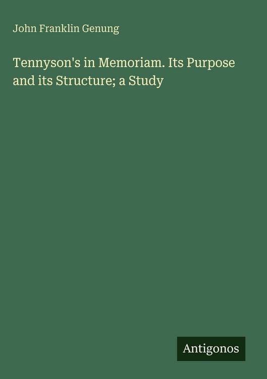 Produktbild: Tennyson's in Memoriam. Its Purpose and its Structure; a Study