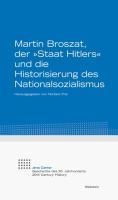 Produktbild: Martin Broszat, der "Staat Hitlers" und die Historisierung des Nationalsozialismus