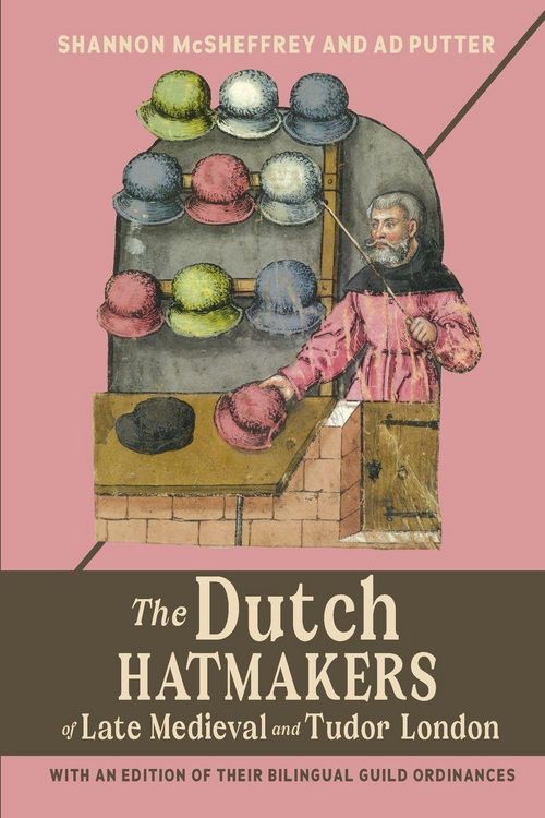 Produktbild: Dutch Hatmakers of Late Medieval and Tudor London