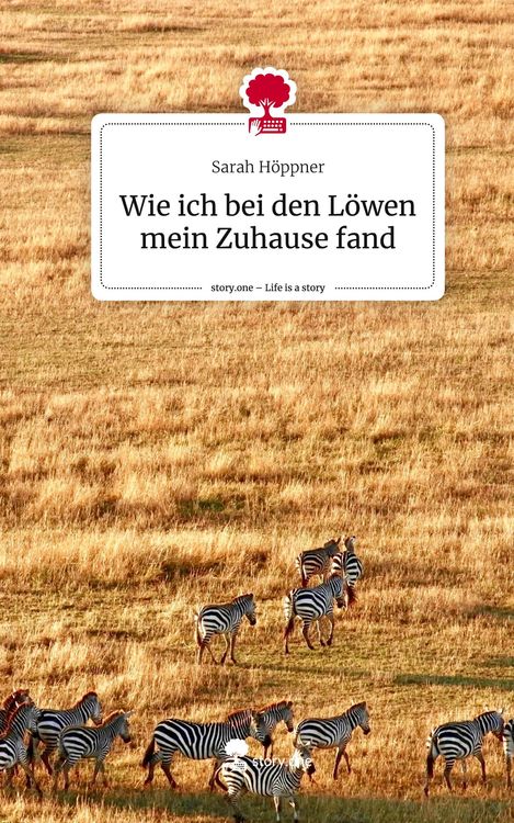 Produktbild: Wie ich bei den L&ouml;wen mein Zuhause fand. Life is a Story - story.one