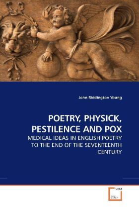 Produktbild: Young, J: Poetry, Physick, Pestilence and Pox