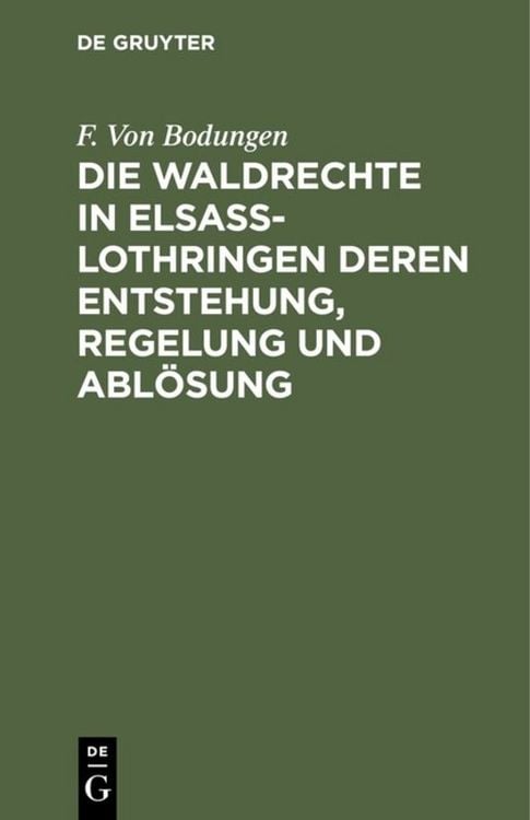 Produktbild: Die Waldrechte in Elsa&szlig;-Lothringen deren Entstehung, Regelung und Abl&ouml;sung