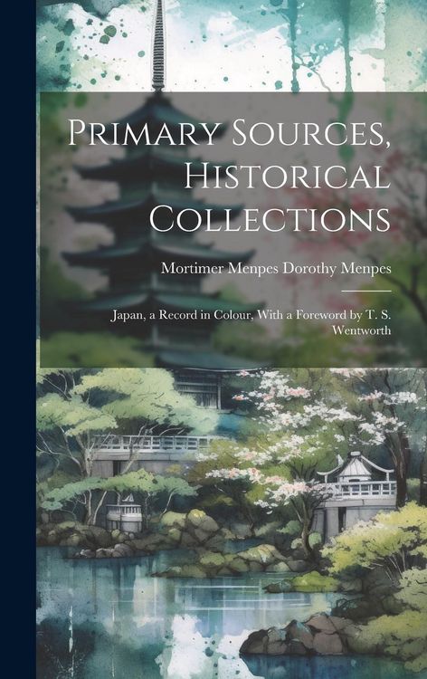 Produktbild: Primary Sources, Historical Collections: Japan, a Record in Colour, With a Foreword by T. S. Wentworth