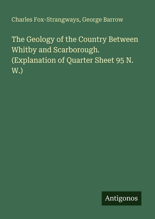 Produktbild: The Geology of the Country Between Whitby and Scarborough. (Explanation of Quarter Sheet 95 N. W.)