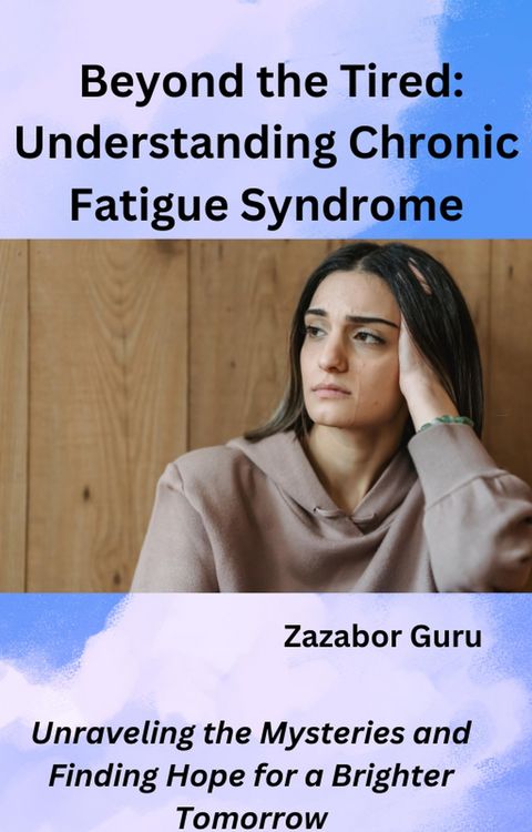 Produktbild: Beyond the Tired: Understanding Chronic Fatigue Syndrome