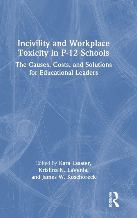 Produktbild: Incivility and Workplace Toxicity in P-12 Schools