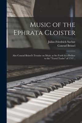 Produktbild: Music of the Ephrata Cloister: Also Conrad Beissel's Treatise on Music as Set Forth in a Preface to the "Turtel Taube" of 1747 ..