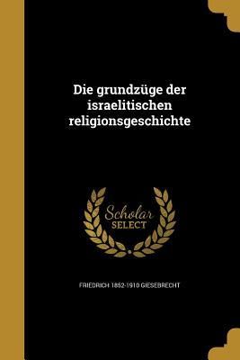 Produktbild: Die grundz&uuml;ge der israelitischen religionsgeschichte