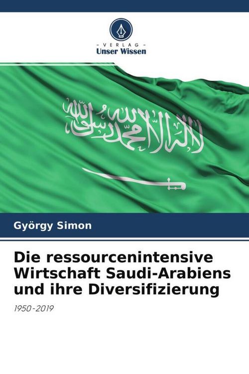 Produktbild: Die ressourcenintensive Wirtschaft Saudi-Arabiens und ihre Diversifizierung