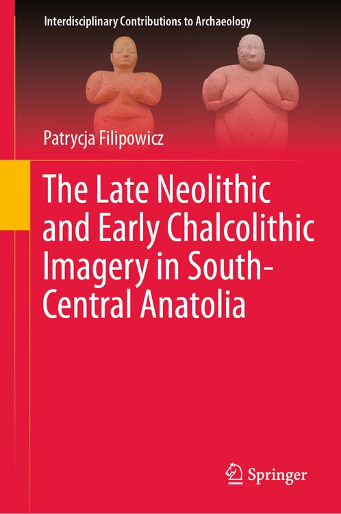 Produktbild: The Late Neolithic and Early Chalcolithic Imagery in South-Central Anatolia