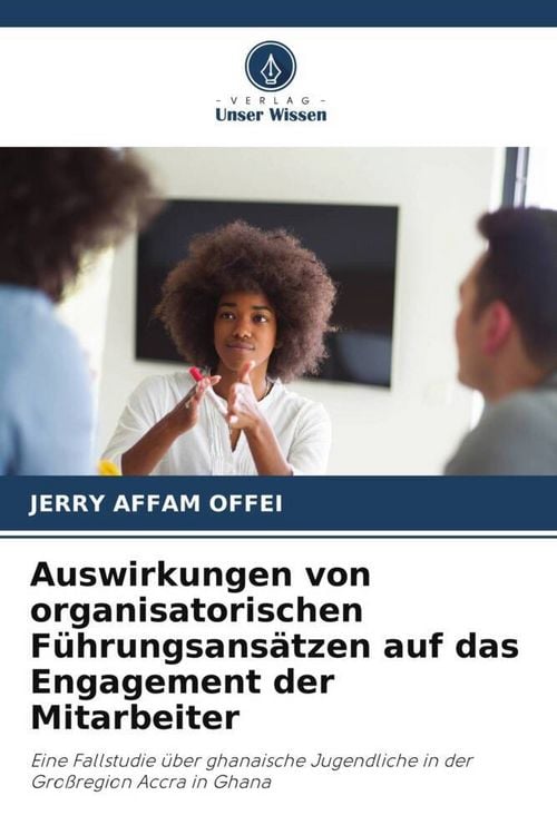Produktbild: Auswirkungen von organisatorischen F&uuml;hrungsans&auml;tzen auf das Engagement der Mitarbeiter