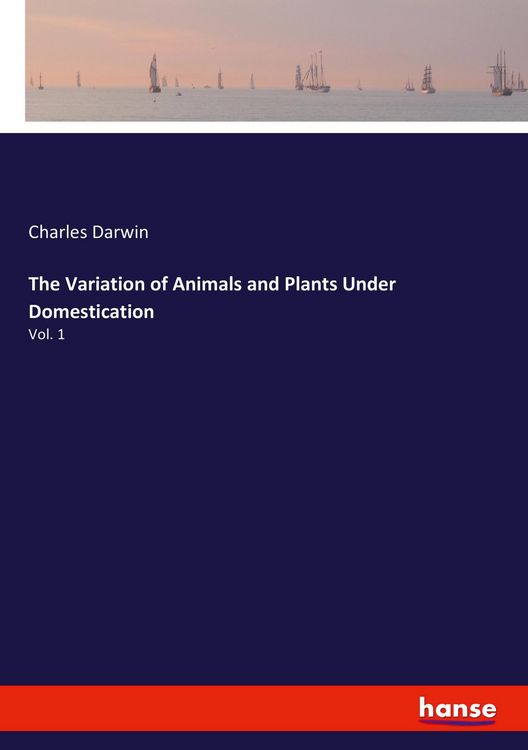 Produktbild: The Variation of Animals and Plants Under Domestication
