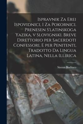 Produktbild: Ispravnik Za Erei Ispovidnici, i Za Pokornici. Prenesen S'latinskoga Yazika, v Slovignski. Breve Direttorio per Sacerdoti Confessori, E per Penitenti,