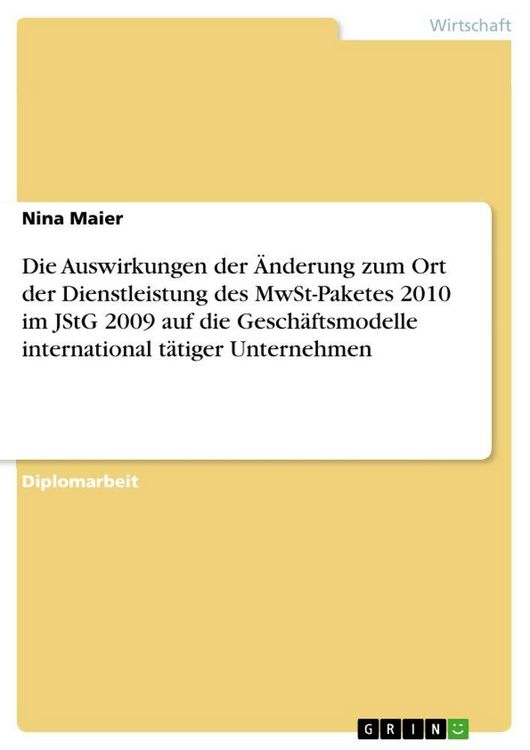 Produktbild: Die Auswirkungen der &Auml;nderung zum Ort der Dienstleistung des MwSt-Paketes 2010 im JStG 2009 auf die Gesch&auml;ftsmodelle international t&auml;tiger Unternehmen