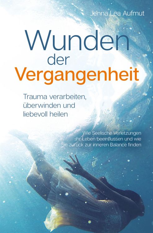 Produktbild: Wunden der Vergangenheit - Trauma verarbeiten, &uuml;berwinden und liebevoll heilen