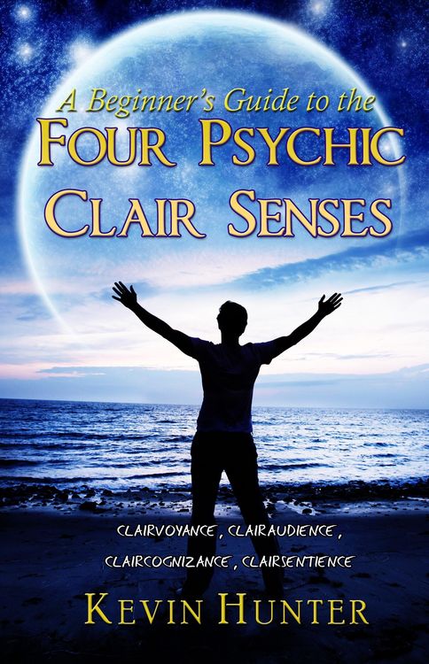 Produktbild: A Beginner's Guide to the Four Psychic Clair Senses: Clairvoyance, Clairaudience, Claircognizance, Clairsentience