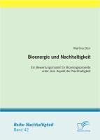 Produktbild: Bioenergie und Nachhaltigkeit: Ein Bewertungsmodell f&uuml;r Bioenergieprojekte unter dem Aspekt der Nachhaltigkeit