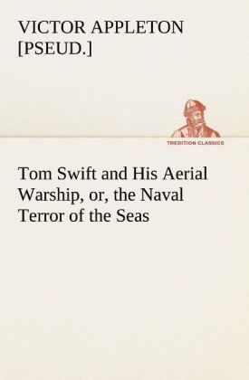 Produktbild: Tom Swift and His Aerial Warship, or, the Naval Terror of the Seas