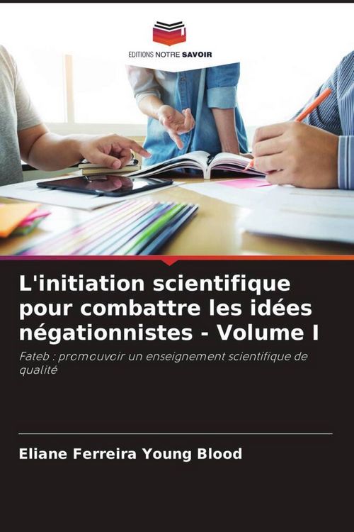 Produktbild: L'initiation scientifique pour combattre les id&eacute;es n&eacute;gationnistes - Volume I