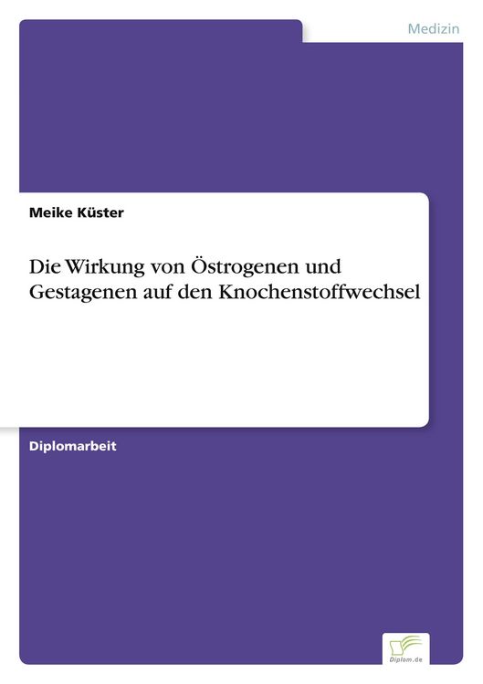 Produktbild: Die Wirkung von &Ouml;strogenen und Gestagenen auf den Knochenstoffwechsel