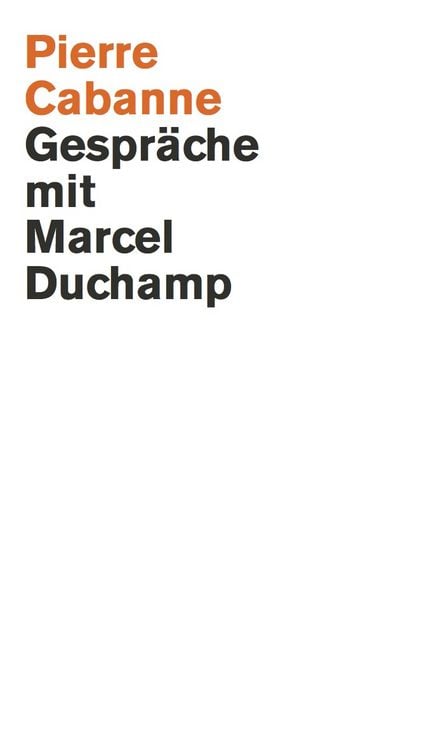 Produktbild: Pierre Cabanne. Gespr&auml;che mit Marcel Duchamp. Ein ganz wunderbares Leben