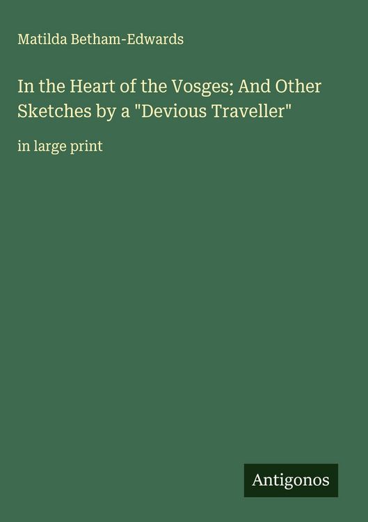 Produktbild: In the Heart of the Vosges; And Other Sketches by a "Devious Traveller"