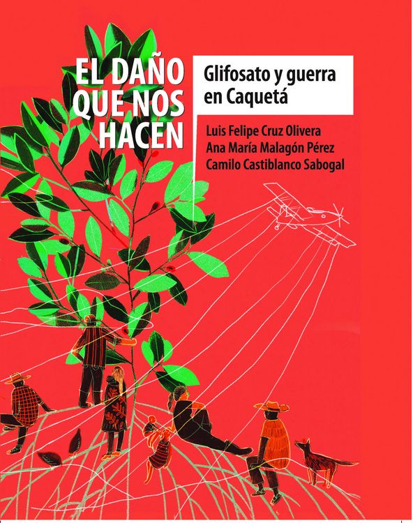 Produktbild: El da&ntilde;o que nos hacen: glifosato y guerra en Caquet&aacute;
